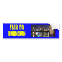 Fear Da Unknown bumper stickers by jtskyy Fear Da Unknown bumper stickers