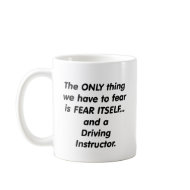 fear driving instructor mug