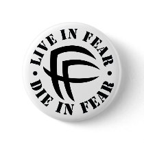 Fear Factory: Live in Fear Die in Fear Button by fearfactory Fear Factory: Live in Fear Die in Fear Button