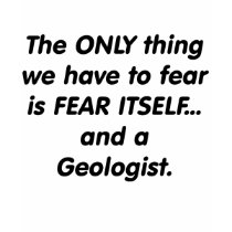 fear geologist t-shirts