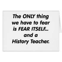 Fear History Teacher Greeting Card