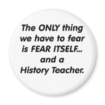 Fear History Teacher magnets