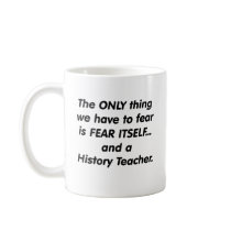 Fear History Teacher Coffee Mugs