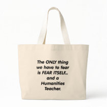 Fear Humanities Teacher Tote Bags