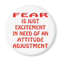 Fear Is Excitement In Need Of  Attitude Adjustment Fridge Magnet