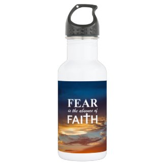 Fear is the Absence of Faith 18oz Water Bottle