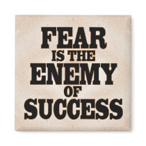 Fear is the Enemy of Success Fridge Magnet