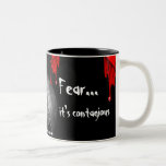 Fear: It's Contagious Mug