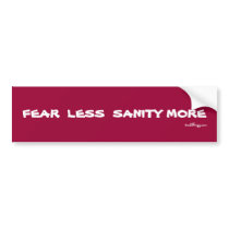 FEAR  LESS SANITY MORE Bumper Sticker
