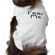 Fear Me pet clothing by CelebrationZazzle Fear Me pet clothing