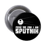 Fear Me For I am Sputnik Button