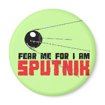 Fear Me For I am Sputnik Magnet