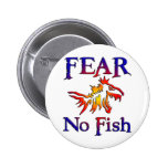 FEAR NO FISH PIN