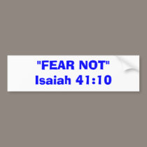 "FEAR NOT"Isaiah 41:10 bumper stickers