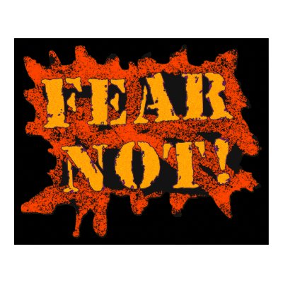 Fear Not! Poster by Pazzoom