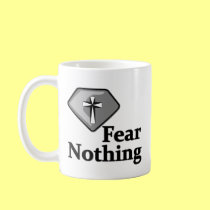 Fear Nothing Christian Saying T-shirts and Gifts mugs by tshirts4christians Fear Nothing Christian Saying T-shirts and Gifts mugs