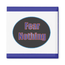 Fear Nothing Magnet