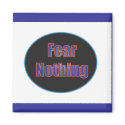 Fear Nothing Magnet