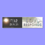 FEAR Reacts - LOVE Responds Bumper Sticker bumper stickers