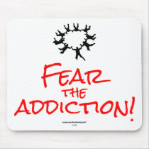 Fear the Addiction! Mousepad