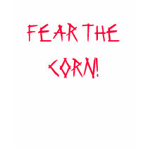FEAR THE CORN! t-shirts