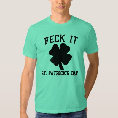 Feck It Funny St Patrick&#39;s Day T-Shirt