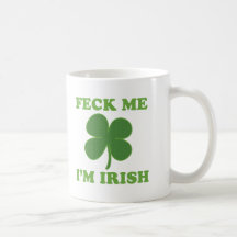 Feck Me Im Irish Mug