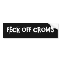 FECK OFF CROWS bumper stickers
