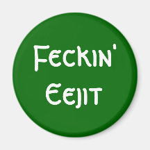 Feckin' Eejit Refrigerator Magnets