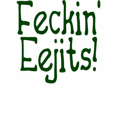 Feckin' Eejits! T-shirt by irishcountry