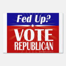 Fed Up? Vote Republican Yard Sign