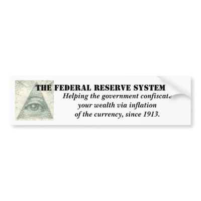 Federal Reserve System inflation of the currency Bumper Stickers by gamacoob
