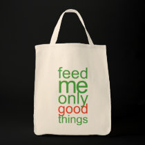 Feed Me Only Good Things bags