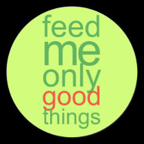 Feed Me Only Good Things stickers