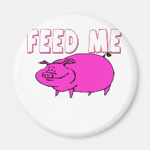 FEED ME PIG FRIDGE MAGNET