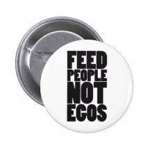 Feed people not egos pin