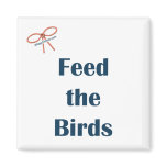 Feed The Birds Reminder Magnet