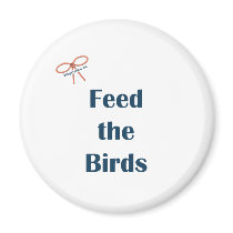 Feed The Birds Reminders Refrigerator Magnet