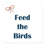 Feed The Birds Reminders Print