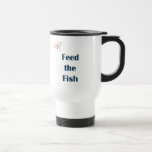 Feed The Fish Reminders Coffee Mugs