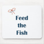 Feed The Fish Reminders Mousepad