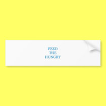 Feed The Hungry bumper stickers