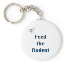 Feed The Rodent Reminders Key Chain