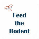 Feed The Rodent Reminders Poster