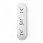 Feed The Snake Reminders Skateboard