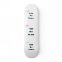 Feed The Snake Reminders Skateboard