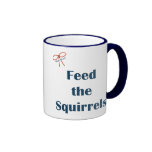Feed The Squirrels Reminders Coffee Mugs