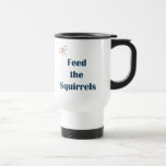 Feed The Squirrels Reminders Mug