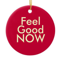 Feel Good NOW Affirmation Ornament ornaments