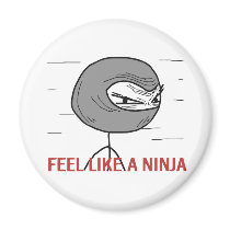 Feel Like A Ninja Fridge Magnets